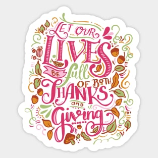 let our lives be full of thanks and giving Sticker